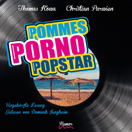 Hörbuch Pommes! Porno! Popstar!  - Autor Christian Purwien   - gelesen von Dominik Jungheim