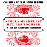 Hörbuch Angela Merkel ist Hitlers Tochter  - Autor Christian Schiffer;Christian Alt   - gelesen von Robert Frank