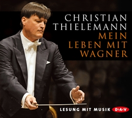 Hörbuch Mein Leben mit Wagner  - Autor Christian Thielemann   - gelesen von Ulrich Tukur
