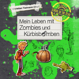 Hörbuch School of the dead 1: Mein Leben mit Zombies und Kürbisbomben  - Autor Christian Tielmann   - gelesen von Marian Funk