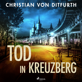 Hörbuch Tod in Kreuzberg  - Autor Christian von Ditfurth   - gelesen von Tobias Dutschke