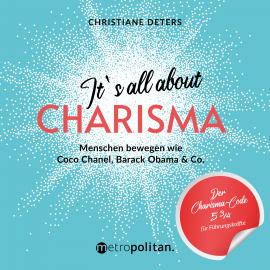 Hörbuch It's all about CHARISMA  - Autor Christiane Deters   - gelesen von Schauspielergruppe