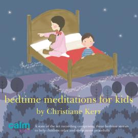 Hörbuch Bedtime Meditations for Kids (unabridged)  - Autor Christiane Kerr   - gelesen von Christiane Kerr