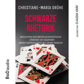 Hörbuch Schwarze Rhetorik (Ungekürzt)  - Autor Christiane-Maria Drühe   - gelesen von Claudia Gräf