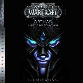 Hörbuch World of Warcraft: Arthas - Aufstieg des Lichkönigs - Roman zum Game  - Autor Christie Golden   - gelesen von Philipp Oehme
