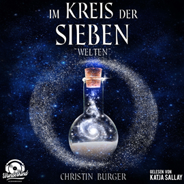 Hörbuch Welten (Im Kreis der Sieben 2)  - Autor Christin Burger   - gelesen von Katja Sallay.