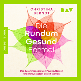 Hörbuch Die Rundum-Gesund-Formel. Das Zusammenspiel von Psyche, Nerven und Immunsystem gezielt stärken. Neueste Erkenntnisse aus der Psy  - Autor Christina Berndt   - gelesen von Ulrike Hübschmann