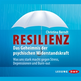 Hörbuch Resilienz. Das Geheimnis der psychischen Widerstandskraft  - Autor Christina Berndt   - gelesen von Ulrike Hübschmann