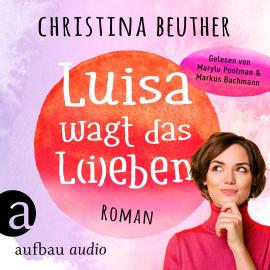Hörbuch Luisa wagt das L(i)eben (Ungekürzt)  - Autor Christina Beuther   - gelesen von Schauspielergruppe