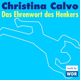 Hörbuch Das Ehrenwort des Henkers  - Autor Christina Calvo   - gelesen von Schauspielergruppe