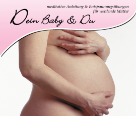 Hörbuch Dein Baby und Du  - Autor Christina Dive'n   - gelesen von Imke Benz