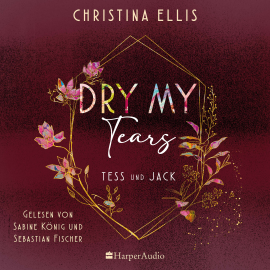 Hörbuch Dry my Tears (ungekürzt)  - Autor Christina Ellis   - gelesen von Schauspielergruppe