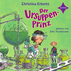 Hörbuch Der Ursuppenprinz  - Autor Christina Erbertz   - gelesen von Julia Nachtmann