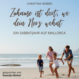 Hörbuch Zuhause ist dort, wo dein Herz wohnt  - Autor Christina Gerber   - gelesen von Swantje Müthel