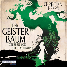 Hörbuch Der Geisterbaum  - Autor Christina Henry   - gelesen von Birte Schnöink