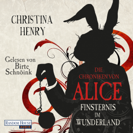 Hörbuch Die Chroniken von Alice - Finsternis im Wunderland  - Autor Christina Henry   - gelesen von Birte Schnöink