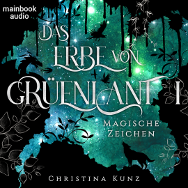 Hörbuch Das Erbe von Grüenlant. Band 1: Magische Zeichen  - Autor Christina Kunz   - gelesen von Viola Müller