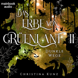 Hörbuch Das Erbe von Grüenlant. Band 2: Dunkle Wege  - Autor Christina Kunz   - gelesen von Viola Müller