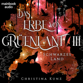 Hörbuch Das Erbe von Grüenlant. Band 3: Schwarzes Land  - Autor Christina Kunz   - gelesen von Viola Müller