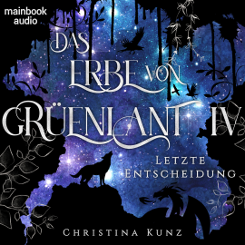 Hörbuch Das Erbe von Grüenlant. Band 4: Letzte Entscheidung  - Autor Christina Kunz   - gelesen von Viola Müller