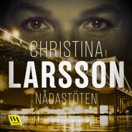 Hörbuch Nådastöten  - Autor Christina Larsson   - gelesen von Katarina Ewerlöf