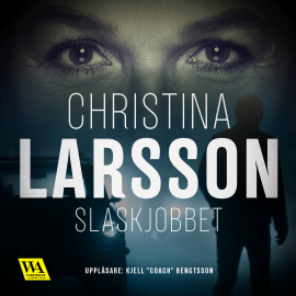 Hörbuch Slaskjobbet  - Autor Christina Larsson   - gelesen von Kjell "Coach" Bengtsson