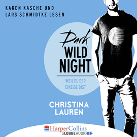 Hörbuch Dark Wild Night - Weil du der Einzige bist (Wild Seasons 3)  - Autor Christina Lauren   - gelesen von Schauspielergruppe