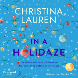 Hörbuch In a Holidaze – Ihr Weihnachtswunsch führt zu Gefühlschaos unterm Mistelzweig  - Autor Christina Lauren   - gelesen von Sandra Voss