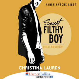 Hörbuch Sweet Filthy Boy - Weil du mir gehörst (Wild Seasons 1)  - Autor Christina Lauren   - gelesen von Karen Kasche