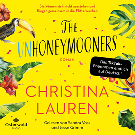 Hörbuch The Unhoneymooners – Sie können sich nicht ausstehen und fliegen gemeinsam in die Flitterwochen  - Autor Christina Lauren   - gelesen von Schauspielergruppe