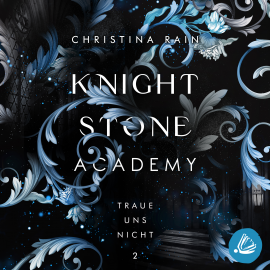 Hörbuch Knightstone Academy 2: Traue uns nicht  - Autor Christina Rain   - gelesen von Schauspielergruppe