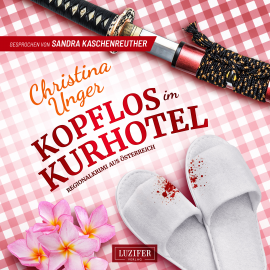 Hörbuch KOPFLOS IM KURHOTEL  - Autor Christina Unger   - gelesen von Sandra Kaschenreuther