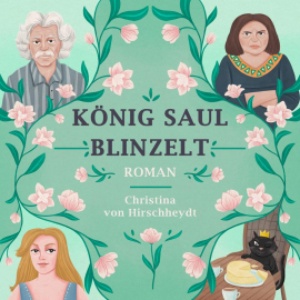 Hörbuch König Saul blinzelt  - Autor Christina von Hirschheydt   - gelesen von Christina von Hirschheydt