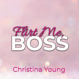 Hörbuch Flirt Me BOSS – Spiel mit mir, Kleine! (Boss Billionaire Romance 5)  - Autor Christina Young   - gelesen von Nicole Baumann
