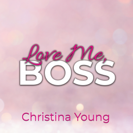 Hörbuch Love Me BOSS – Du gehörst mir, Kleine! (Boss Billionaire Romance 1)  - Autor Christina Young   - gelesen von Pauline Elden