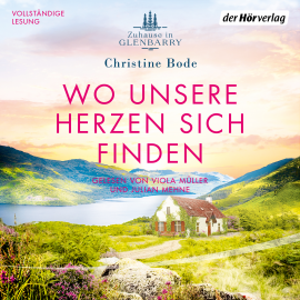 Hörbuch Wo unsere Herzen sich finden − Zuhause in Glenbarry  - Autor Christine Bode   - gelesen von Schauspielergruppe