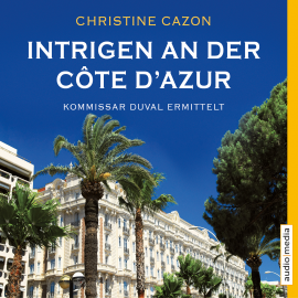 Hörbuch Intrigen an der Côte d'Azur. Kommissar Duval ermittelt  - Autor Christine Cazon   - gelesen von Gert Heidenreich