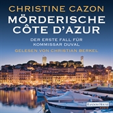 Hörbuch Mörderische Côte d'Azur. Der erste Fall für Kommissar Duval.  - Autor Christine Cazon   - gelesen von Christian Berkel