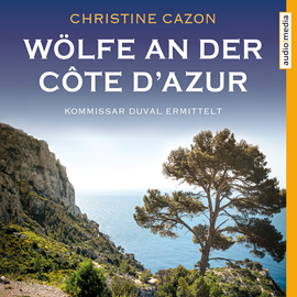 Hörbuch Wölfe an der Côte d'Azur. Kommissar Duval ermittelt  - Autor Christine Cazon   - gelesen von Hans Jürgen Stockerl