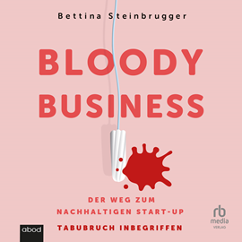 Hörbuch Bloody Business  - Autor Bettina Steinbrugger   - gelesen von Christine Garbe.