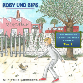 Hörbuch Roby und Bips  - Autor Christine Giersberg   - gelesen von Götz Wendlandt