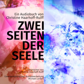 Hörbuch Zwei Seiten der Seele  - Autor Christine Haarhoff-Rulff   - gelesen von Christine Haarhoff-Rulff
