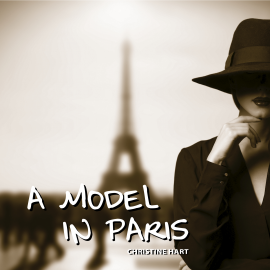 Hörbuch A Model in Paris  - Autor Christine Hart   - gelesen von Rebekah Jane Rhodes