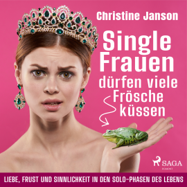 Hörbuch Single-Frauen dürfen viele Frösche küssen  - Autor Christine Janson   - gelesen von Nadine de Zanet
