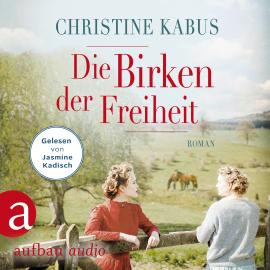 Hörbuch Die Birken der Freiheit - Die große Estland-Saga, Band 2 (Ungekürzt)  - Autor Christine Kabus   - gelesen von Jasmine Kadisch