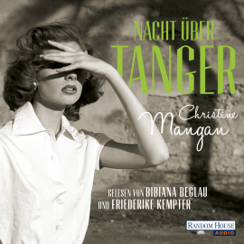Hörbuch Nacht über Tanger  - Autor Christine Mangan   - gelesen von Schauspielergruppe