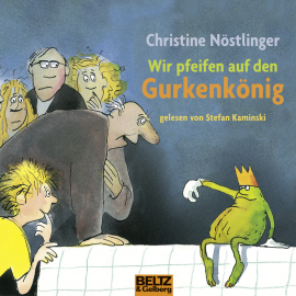 Hörbuch Wir pfeifen auf den Gurkenkönig  - Autor Christine Nöstlinger   - gelesen von Stefan Kaminski