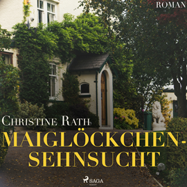 Hörbuch Maiglöckchensehnsucht  - Autor Christine Rath   - gelesen von Sabine Karpa