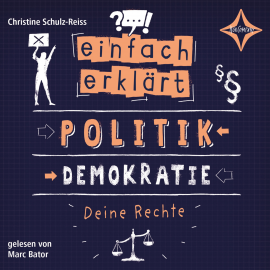 Hörbuch Einfach erklärt - Politik - Demokratie - Deine Rechte  - Autor Christine Schulz-Reiss   - gelesen von Marc Bator