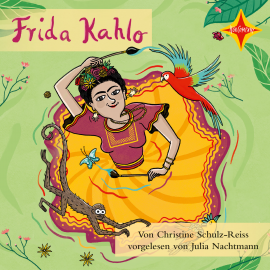 Hörbuch Frida Kahlo  - Autor Christine Schulz-Reiss   - gelesen von Julia Nachtmann